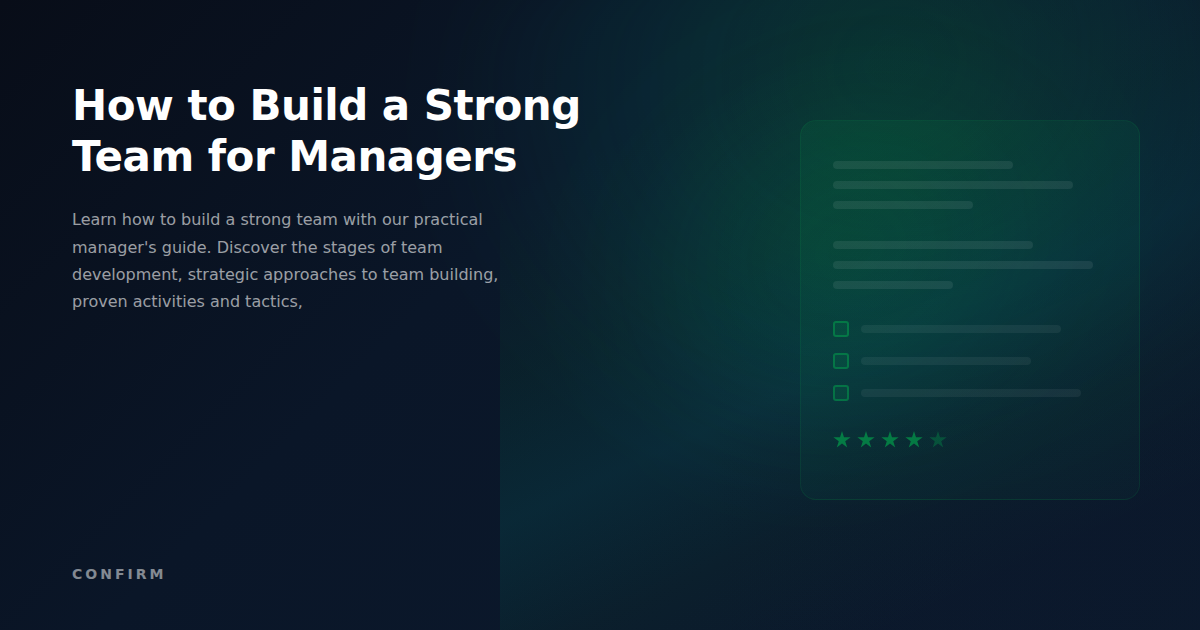 How to Build a Strong Team: The Complete Framework for Managers