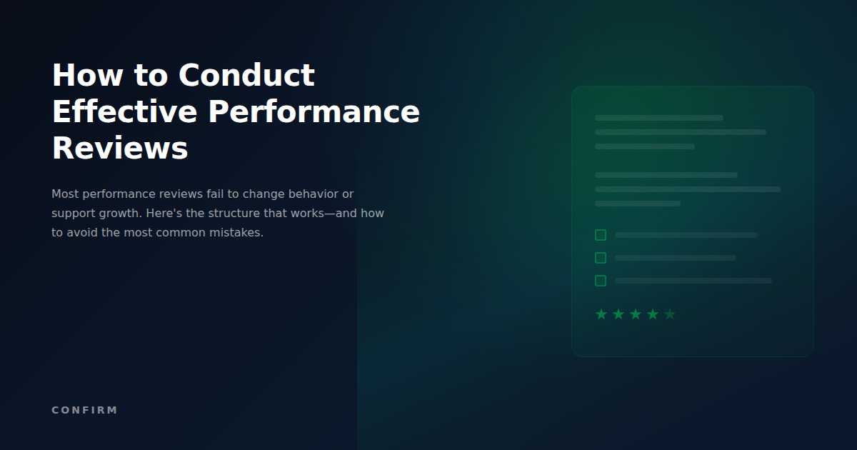 How to Conduct Effective Performance Reviews: The Framework That Actually Changes Performance
