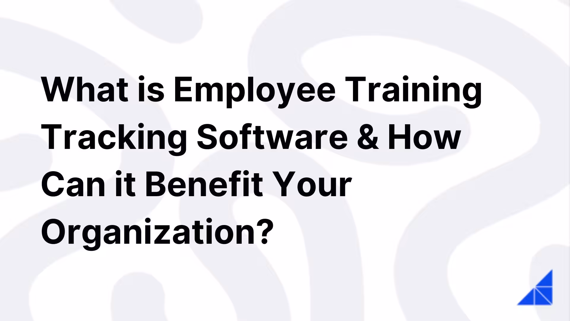 Post image for What is Employee Training Tracking Software & How Can it Benefit Your Organization?