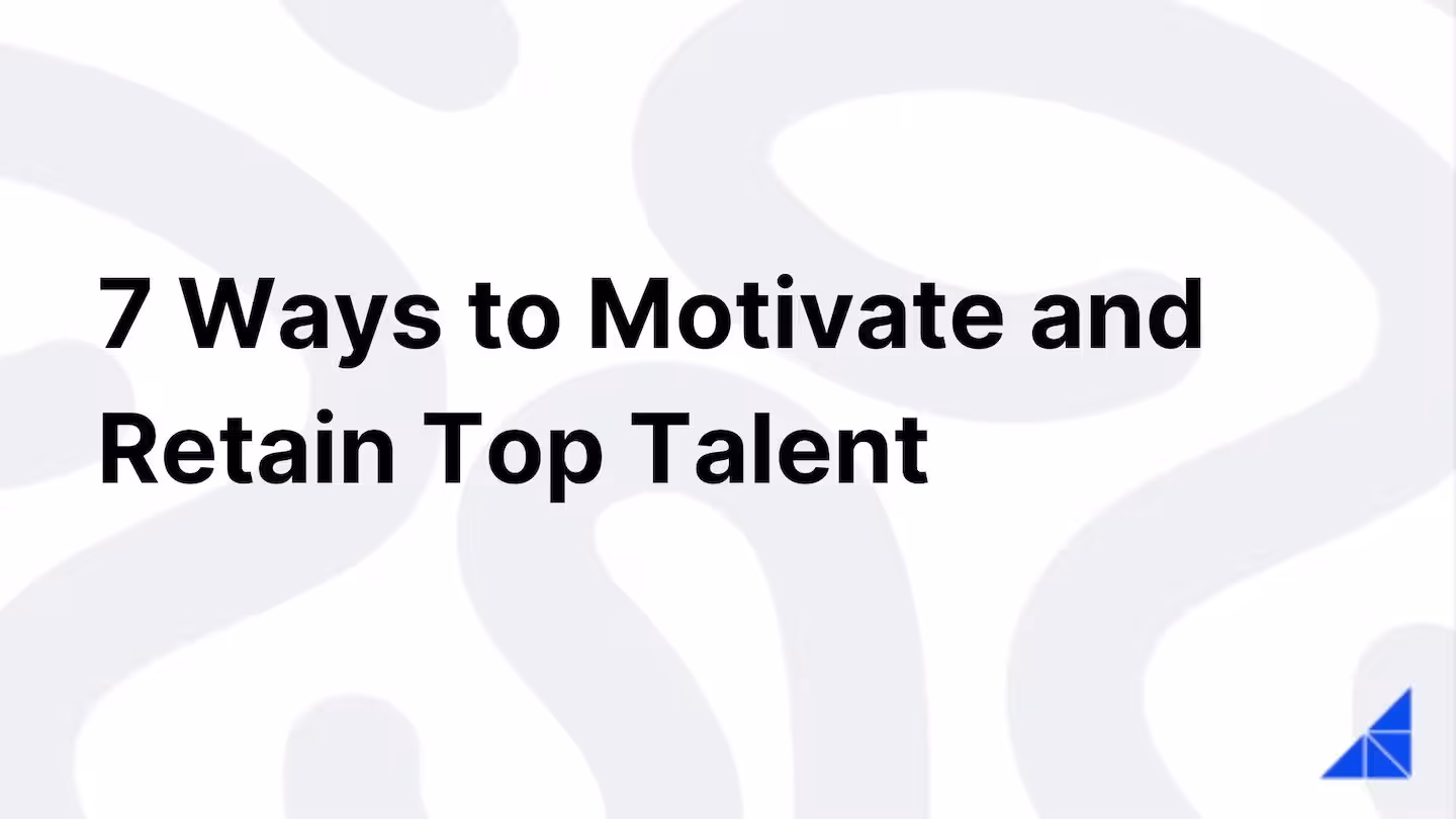 Post image for 7 Ways to Motivate and Retain Top Talent