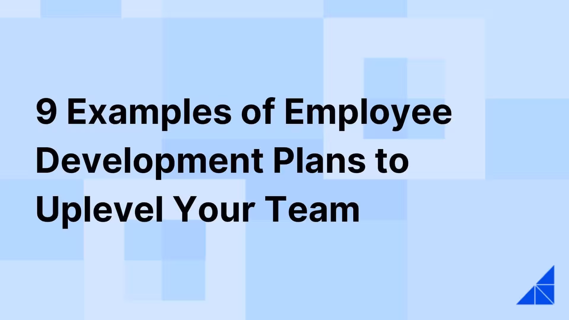 Post image for 9 Examples of Employee Development Plans to Uplevel Your Team