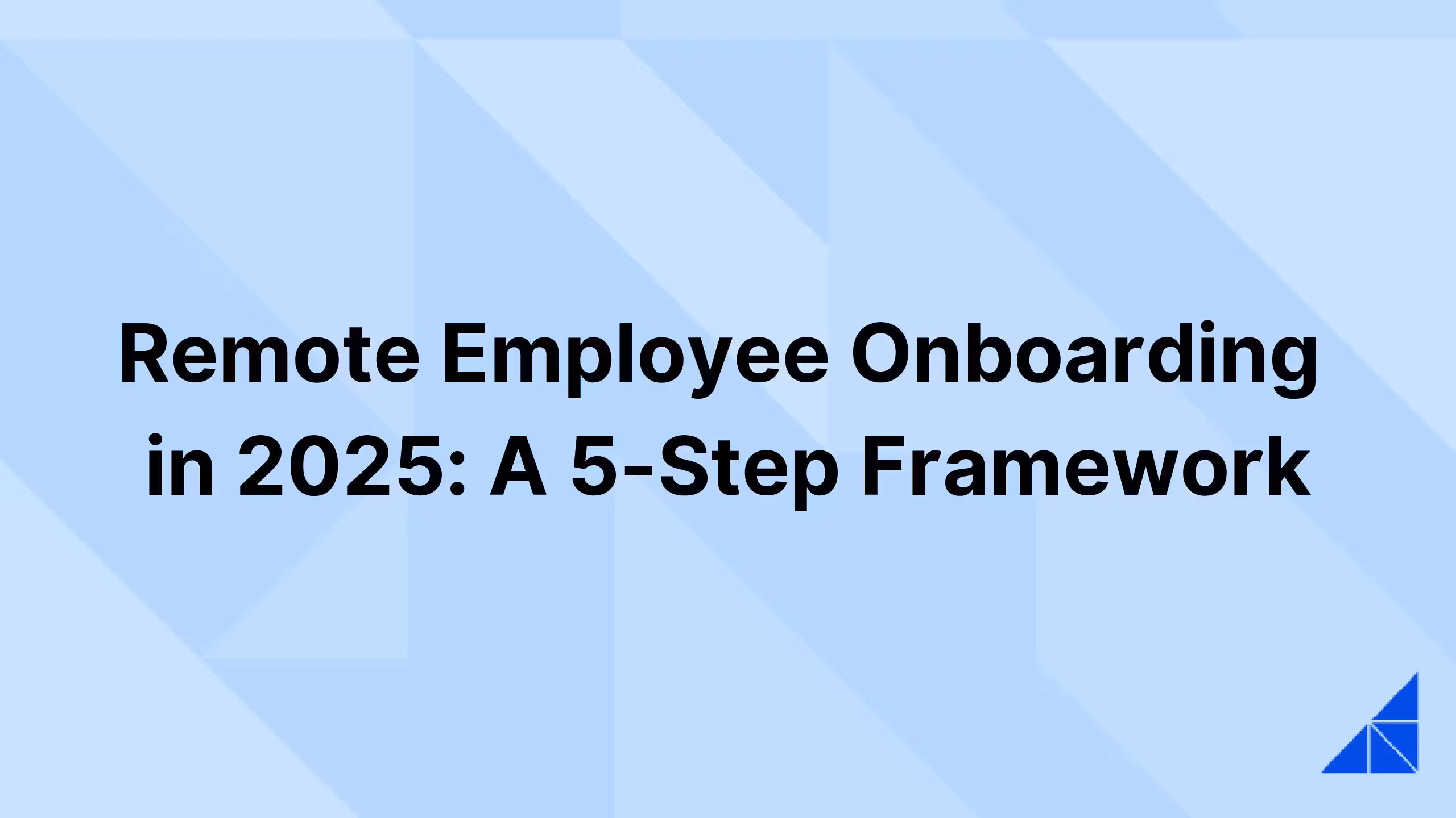 Post image for Remote Employee Onboarding in 2025: A 5-Step Framework