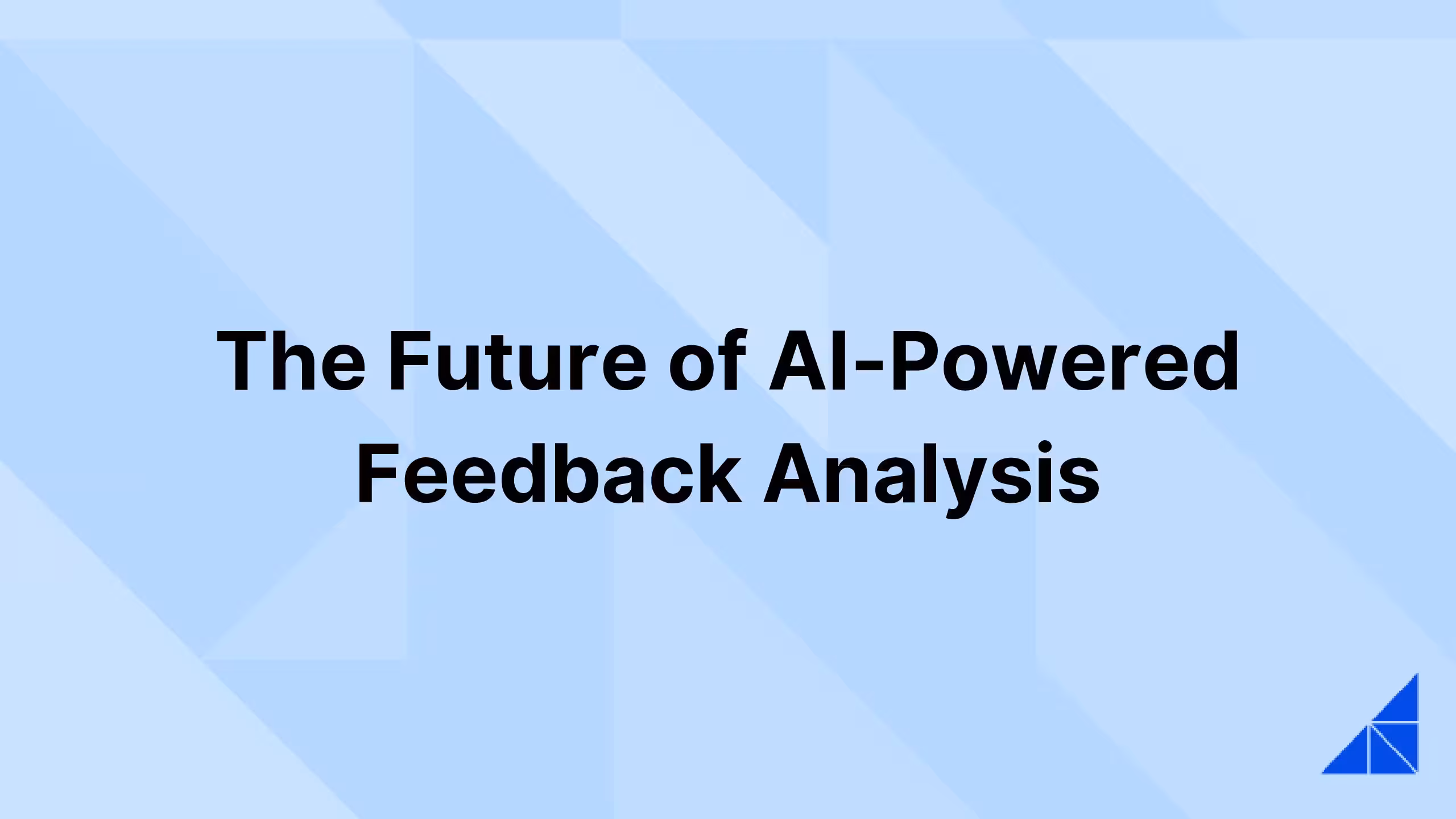 Post image for The Future of AI-Powered Feedback Analysis