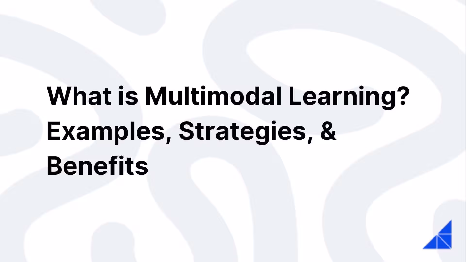 Post image for What is Multimodal Learning? Examples, Strategies, & Benefits