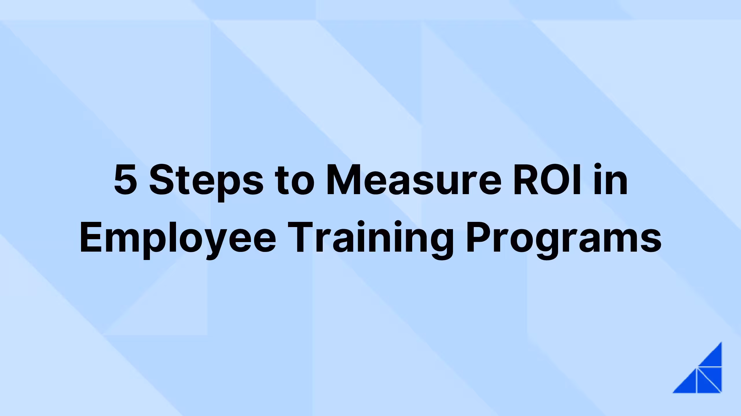 Post image for 5 Steps to Measure ROI in Employee Training Programs