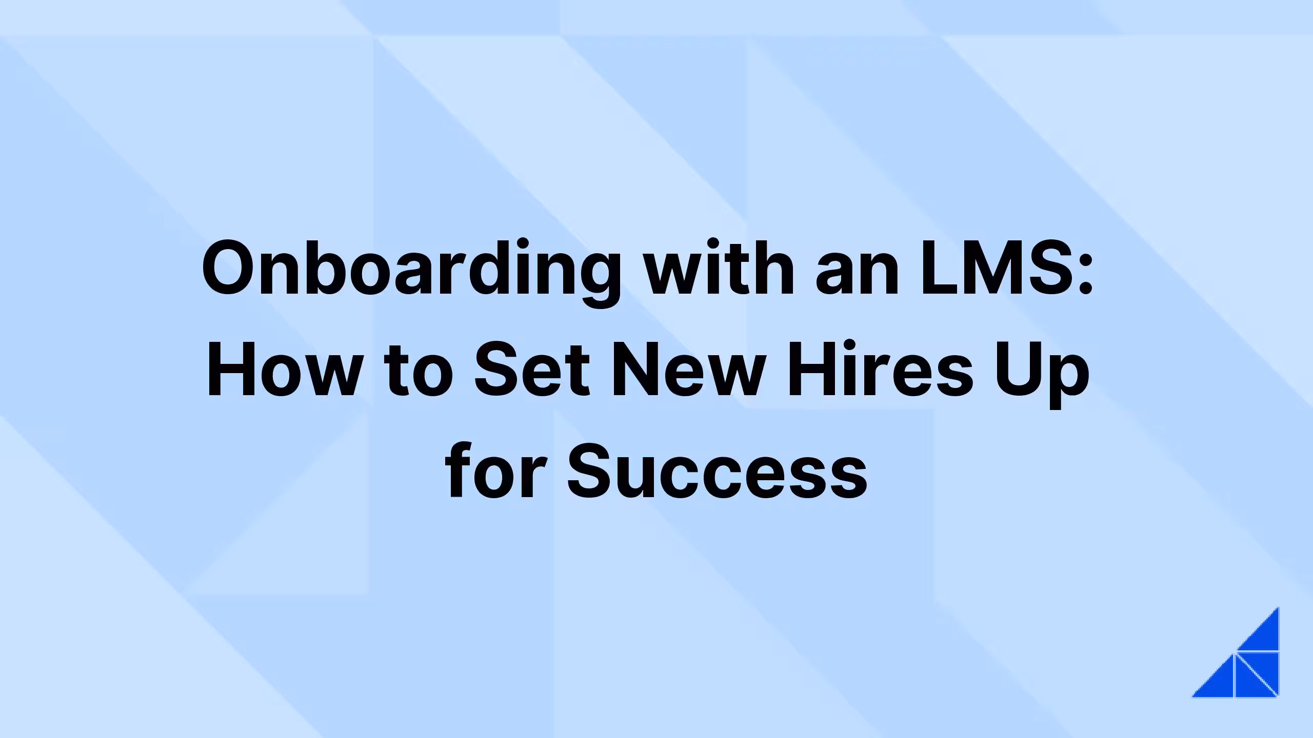 Post image for Onboarding with an LMS: How to Set New Hires Up for Success