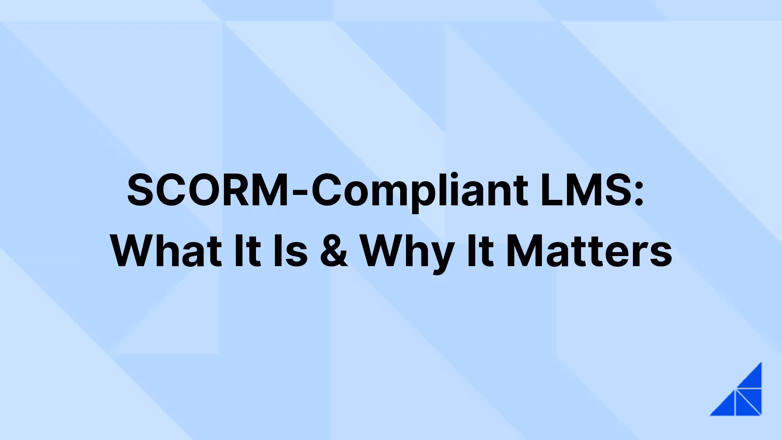 Post image for SCORM-Compliant LMS: What It Is & Why It Matters